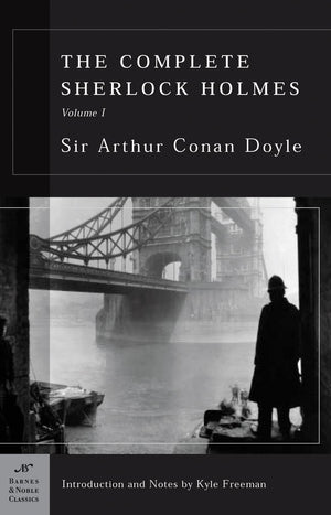 The Complete Sherlock Holmes, Volume I (Barnes & Noble Classics Series),New