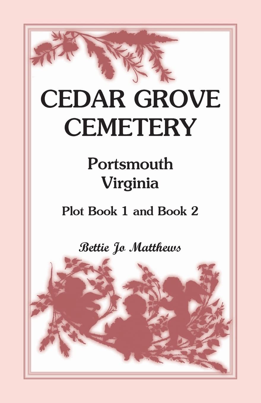 Cedar Grove Cemetery Portsmouth, Virginia, Plot Book 1 And 2,Used