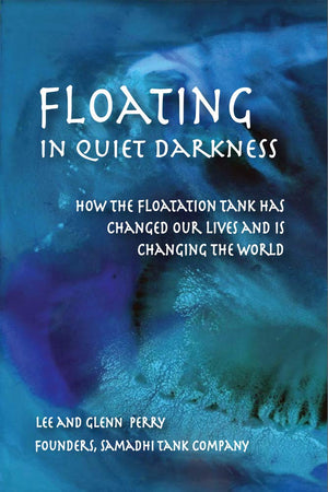 Floating in Quiet Darkness: How the Floatation Tank Has Changed Our Lives and Is Changing the World (Consciousness Classics),Used