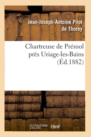 Chartreuse De Prmol Prs Uriagelesbains (D.1882) (Histoire) (French Edition),New