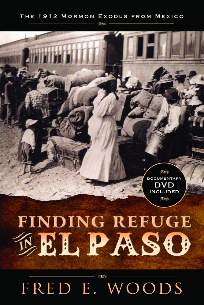 Finding Refuge in El Paso: The 1912 Mormon Exodus from Mexico,Used
