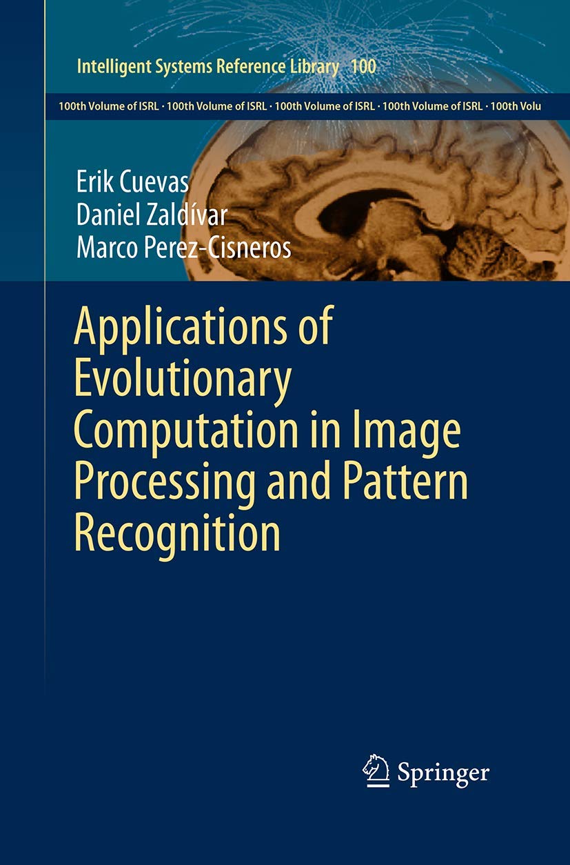 Applications of Evolutionary Computation in Image Processing and Pattern Recognition (Intelligent Systems Reference Library, 100,Used