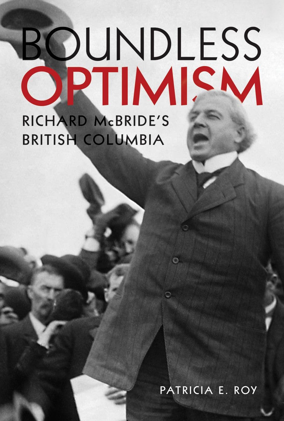 Boundless Optimism: Richard McBride's British Columbia,Used