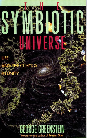 The Symbiotic Universe: Life and the Cosmos in Unity,Used