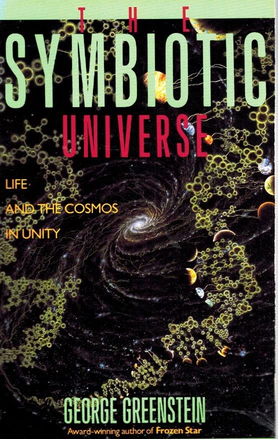 The Symbiotic Universe: Life and the Cosmos in Unity,Used