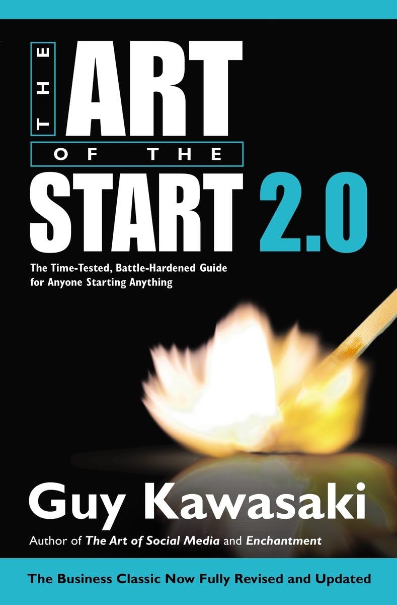 The Art of the Start 2.0: The TimeTested, BattleHardened Guide for Anyone Starting Anything,Used