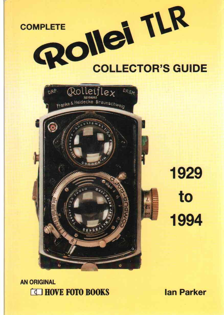 Complete Collector's Guide to the Rollei TLR: Listing All Known Rollei TLR Cameras 19291994,New