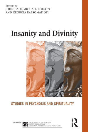 Insanity and Divinity: Studies in Psychosis and Spirituality (The International Society for Psychological and Social Approaches ,Used