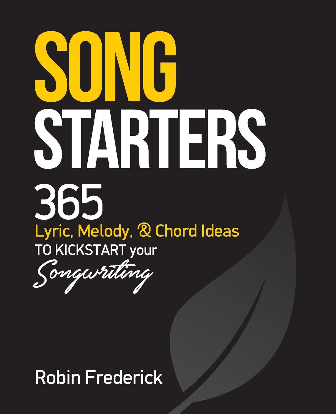 Song Starters: 365 Lyric, Melody, & Chord Ideas to Kickstart Your Songwriting,Used