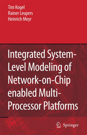 Integrated Systemlevel Modeling of Networkonchip Enabled Multiprocessor Platforms,New