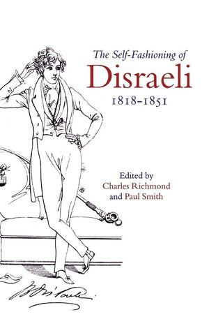 The SelfFashioning of Disraeli, 18181851,Used