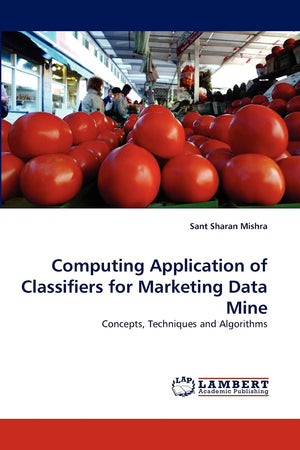Computing Application of Classifiers for Marketing Data Mine: Concepts, Techniques and Algorithms,Used