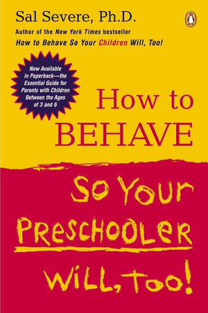 How To Behave So Your Preschooler Will, Too!,New