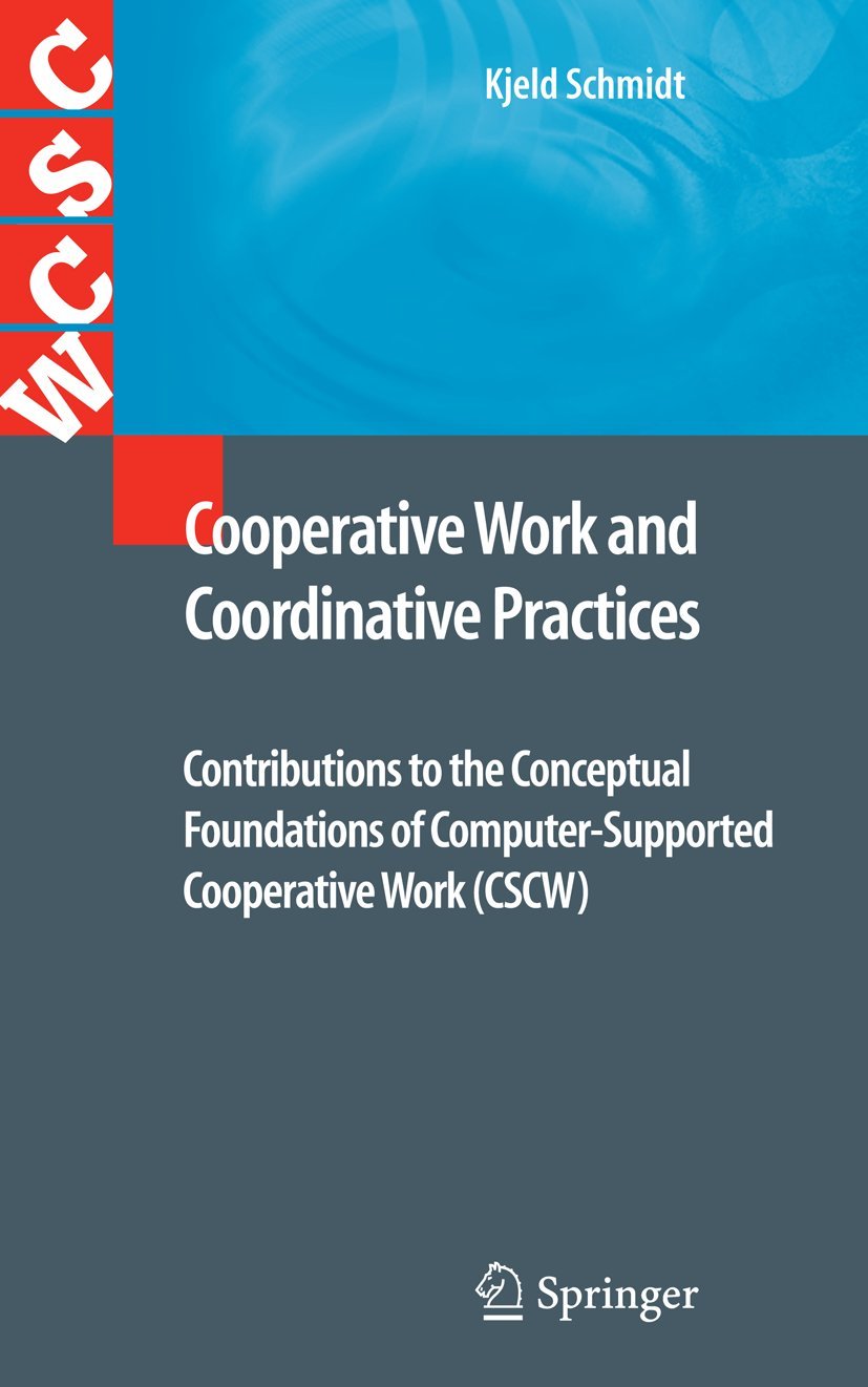 Cooperative Work and Coordinative Practices: Contributions to the Conceptual Foundations of ComputerSupported Cooperative Work ,Used