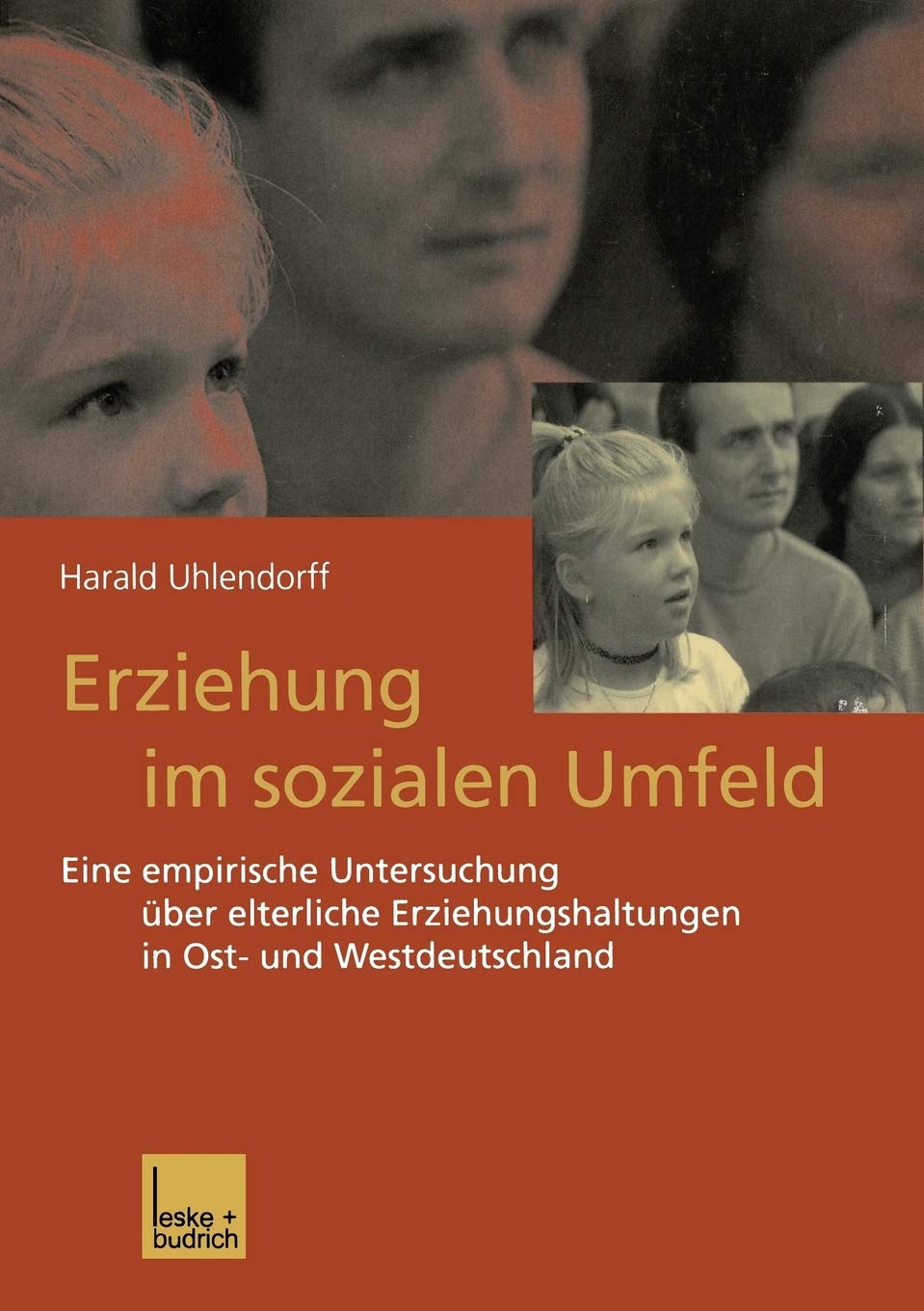 Erziehung im sozialen Umfeld: Eine empirische Untersuchung ber elterliche Erziehungshaltungen in Ost und Westdeutschland (Germa,Used