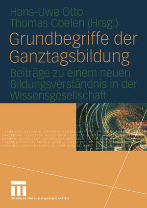 Grundbegriffe der Ganztagsbildung: Beitrge zu einem neuen Bildungsverstndnis in der Wissensgesellschaft (German Edition),Used