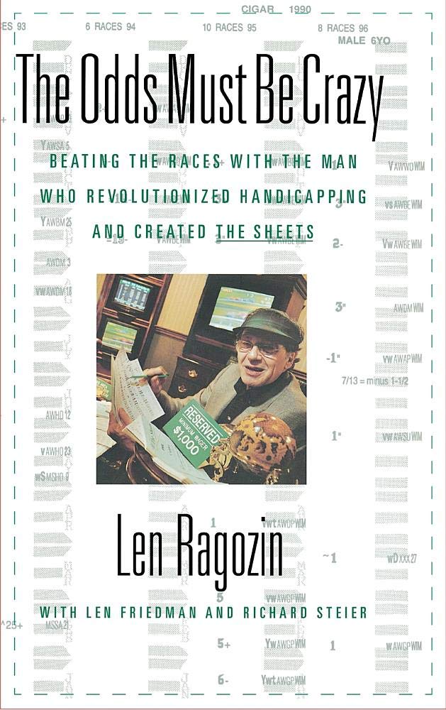 The Odds Must Be Crazy: Beating the Races With the Man Who Revolutionized Handicapping,Used