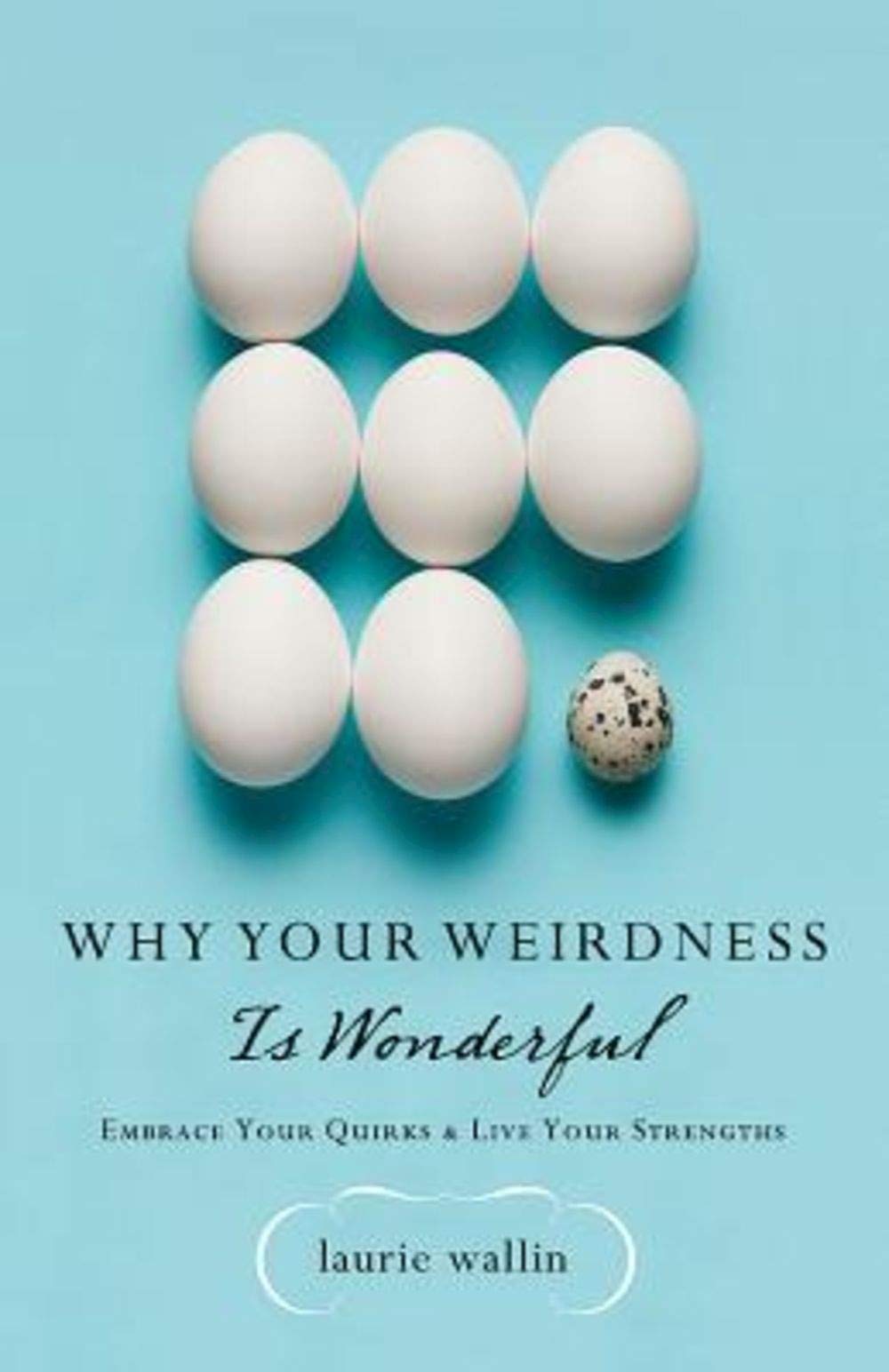 Why Your Weirdness Is Wonderful: Embrace Your Quirks and Live Your Strengths,Used