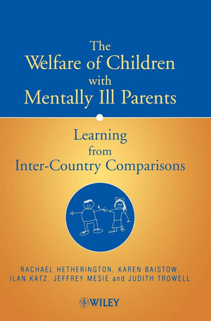 The Welfare of Children with Mentally Ill Parents: Learning from InterCountry Comparisons,Used