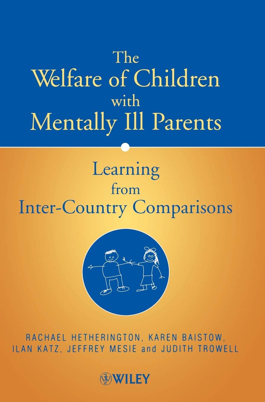 The Welfare of Children with Mentally Ill Parents: Learning from InterCountry Comparisons,Used