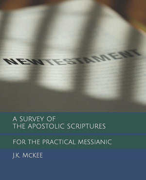 A Survey of the Apostolic Scriptures for the Practical Messianic (For the Practical Messianic Commentaries),Used