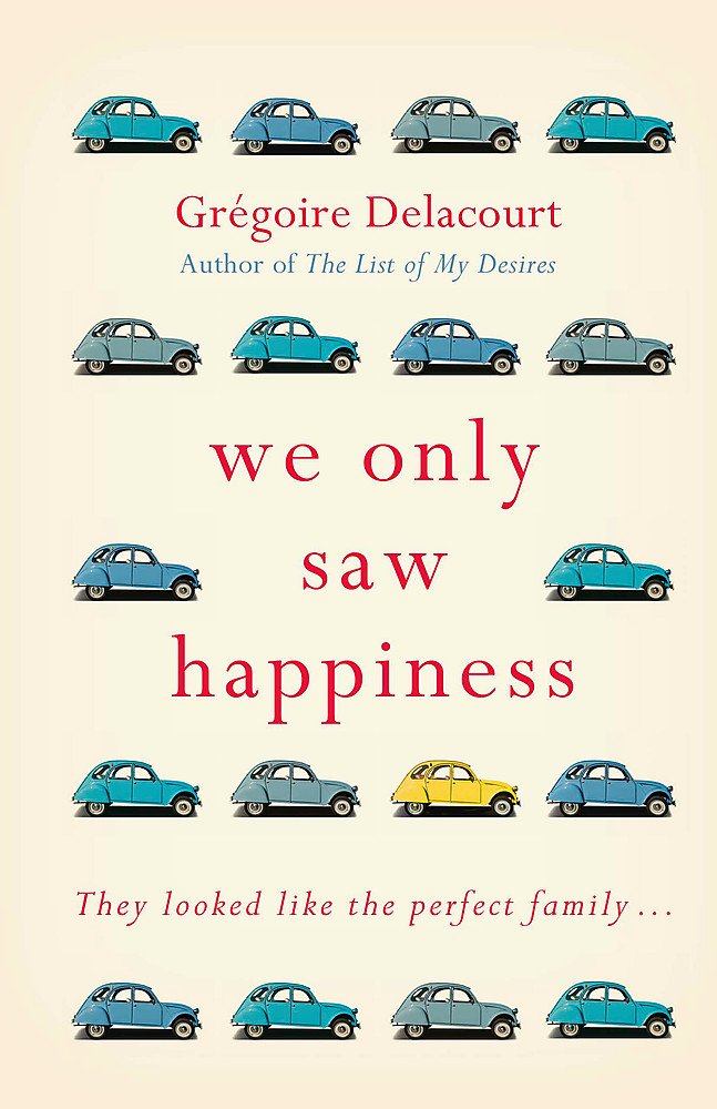 We Only Saw Happiness: From The Author Of The List Of My Desires