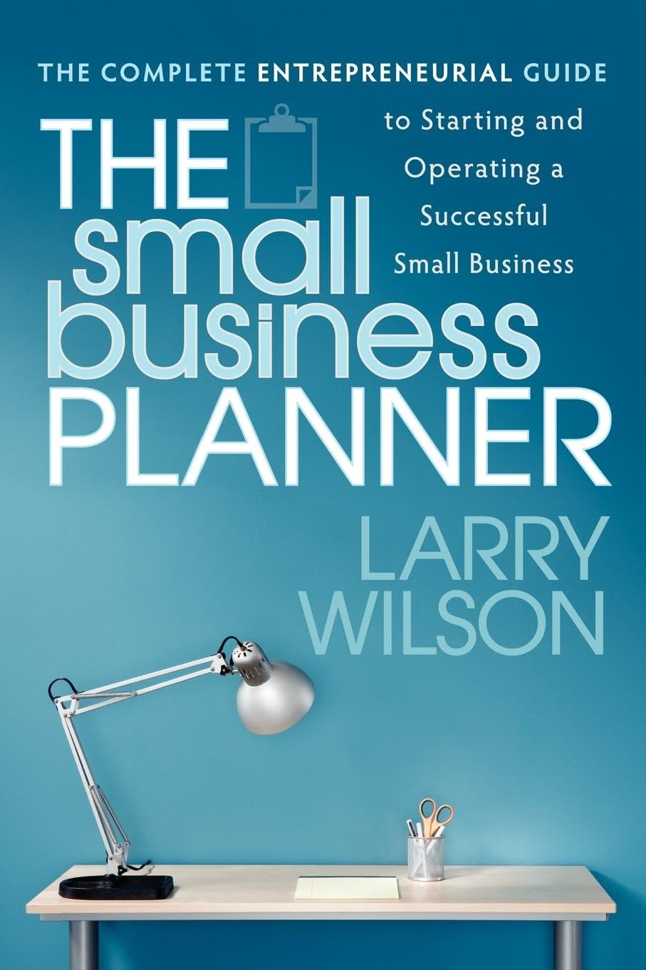 The Small Business Planner: The Complete Entrepreneurial Guide to Starting and Operating a Successful Small Business,Used