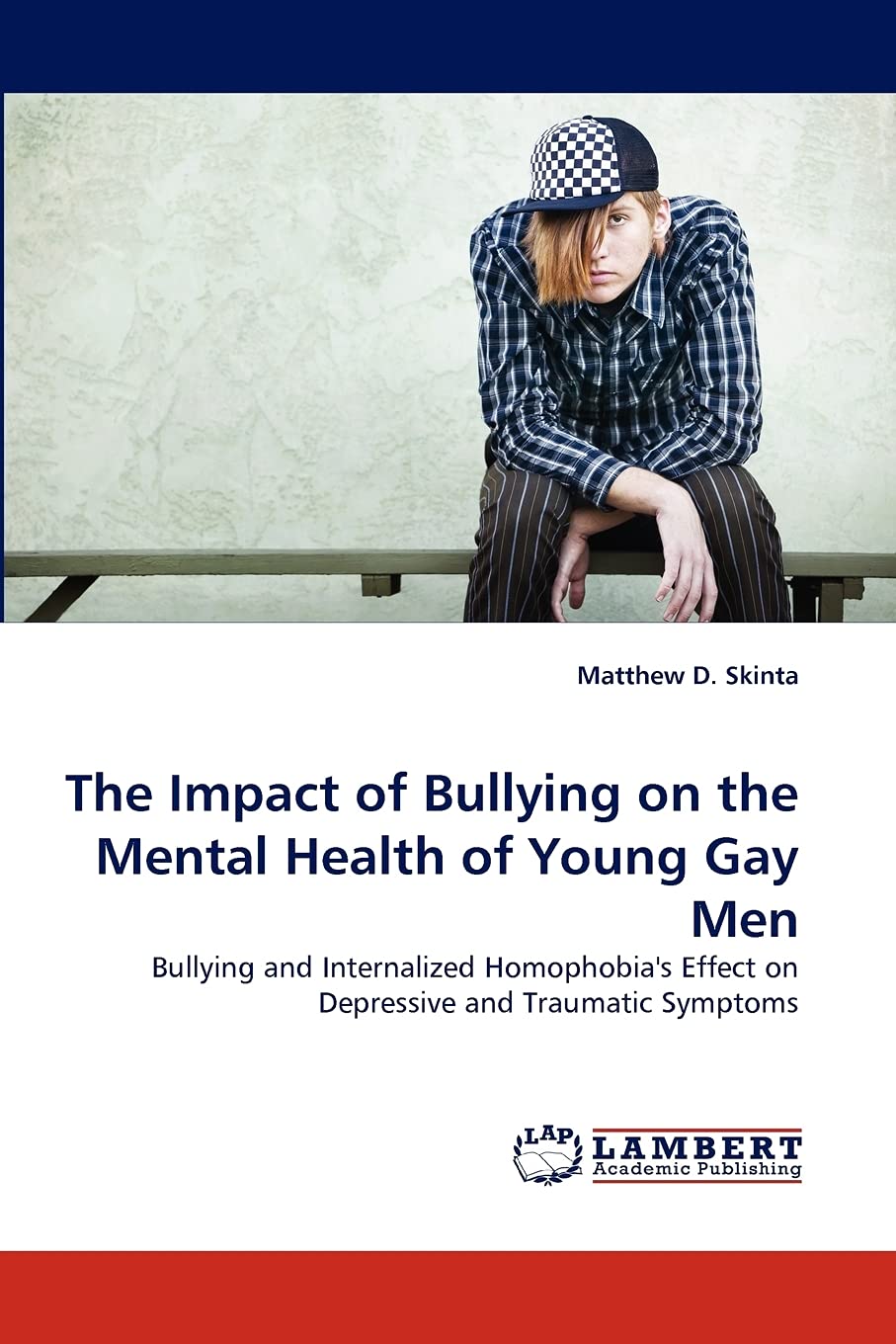 The Impact of Bullying on the Mental Health of Young Gay Men: Bullying and Internalized Homophobia's Effect on Depressive and Tr,Used