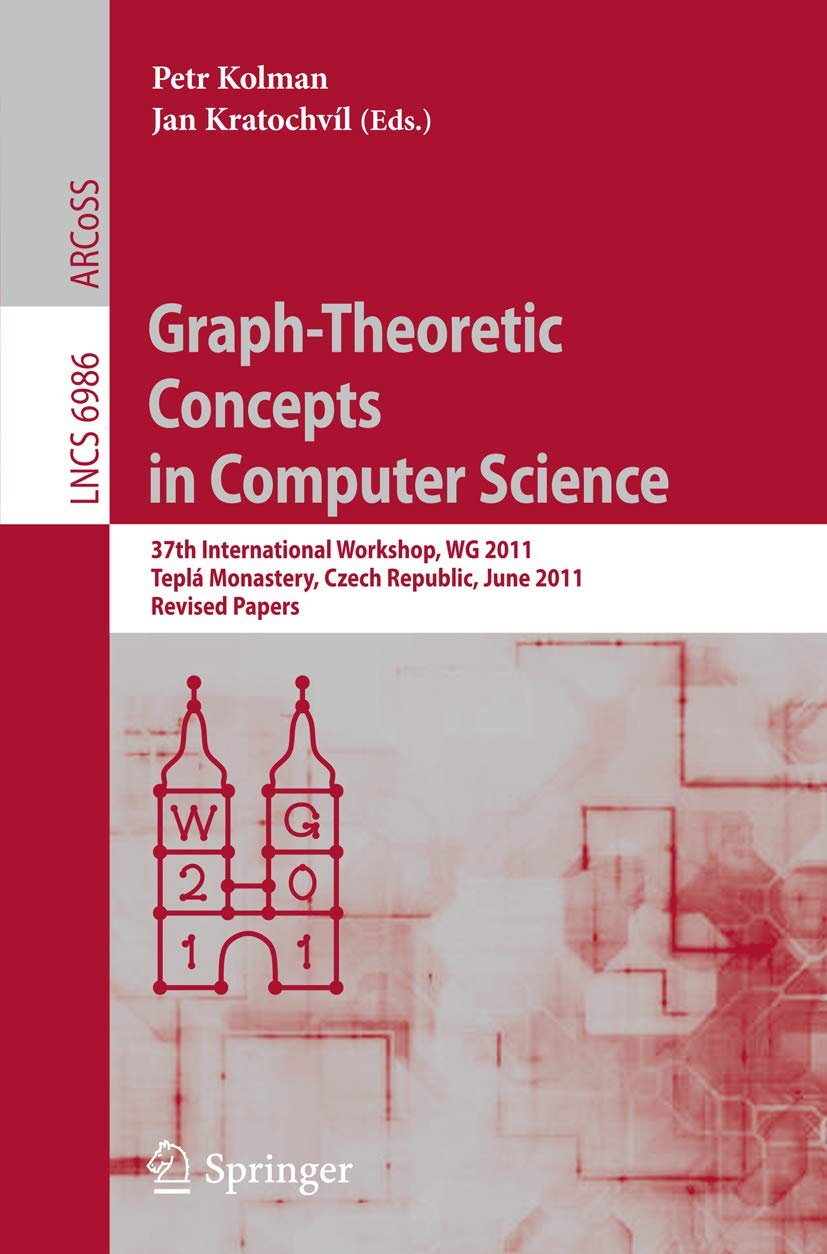 GraphTheoretic Concepts in Computer Science: 37th International Workshop, WG 2011, Tepl Monastery, Czech Republic, June 2124,Used