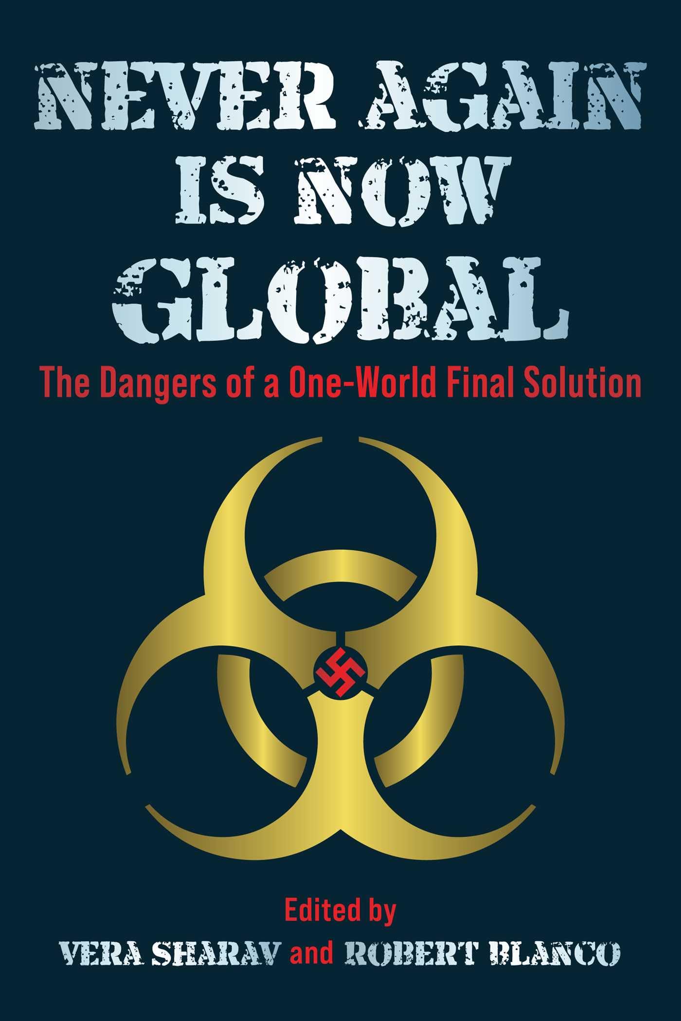 Never Again Is Now Global: The Dangers Of A OneWorld Final Solution