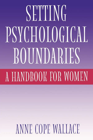 Setting Psychological Boundaries: A Handbook For Women
