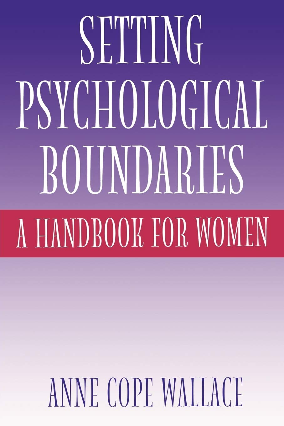 Setting Psychological Boundaries: A Handbook For Women
