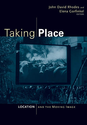 Taking Place: Location And The Moving Image,New