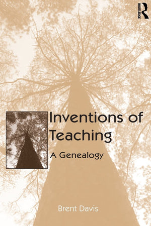 Inventions of Teaching: A Genealogy,New