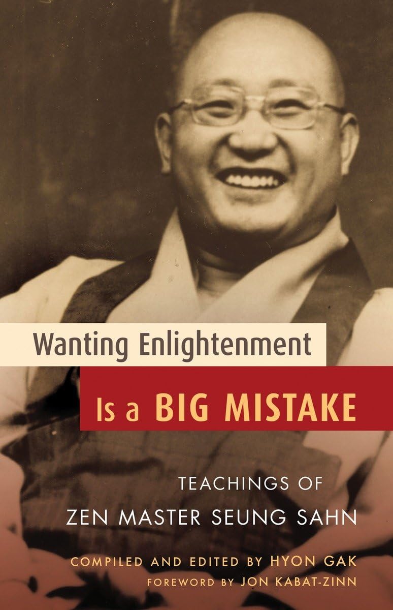 Wanting Enlightenment Is a Big Mistake: Teachings of Zen Master Seung Sahn,Used