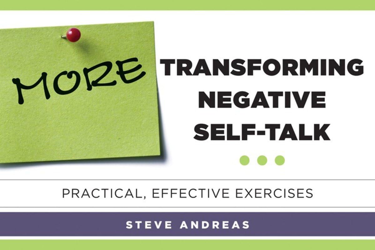 More Transforming Negative SelfTalk: Practical, Effective Exercises,Used