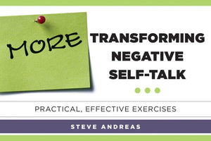 More Transforming Negative SelfTalk: Practical, Effective Exercises,Used