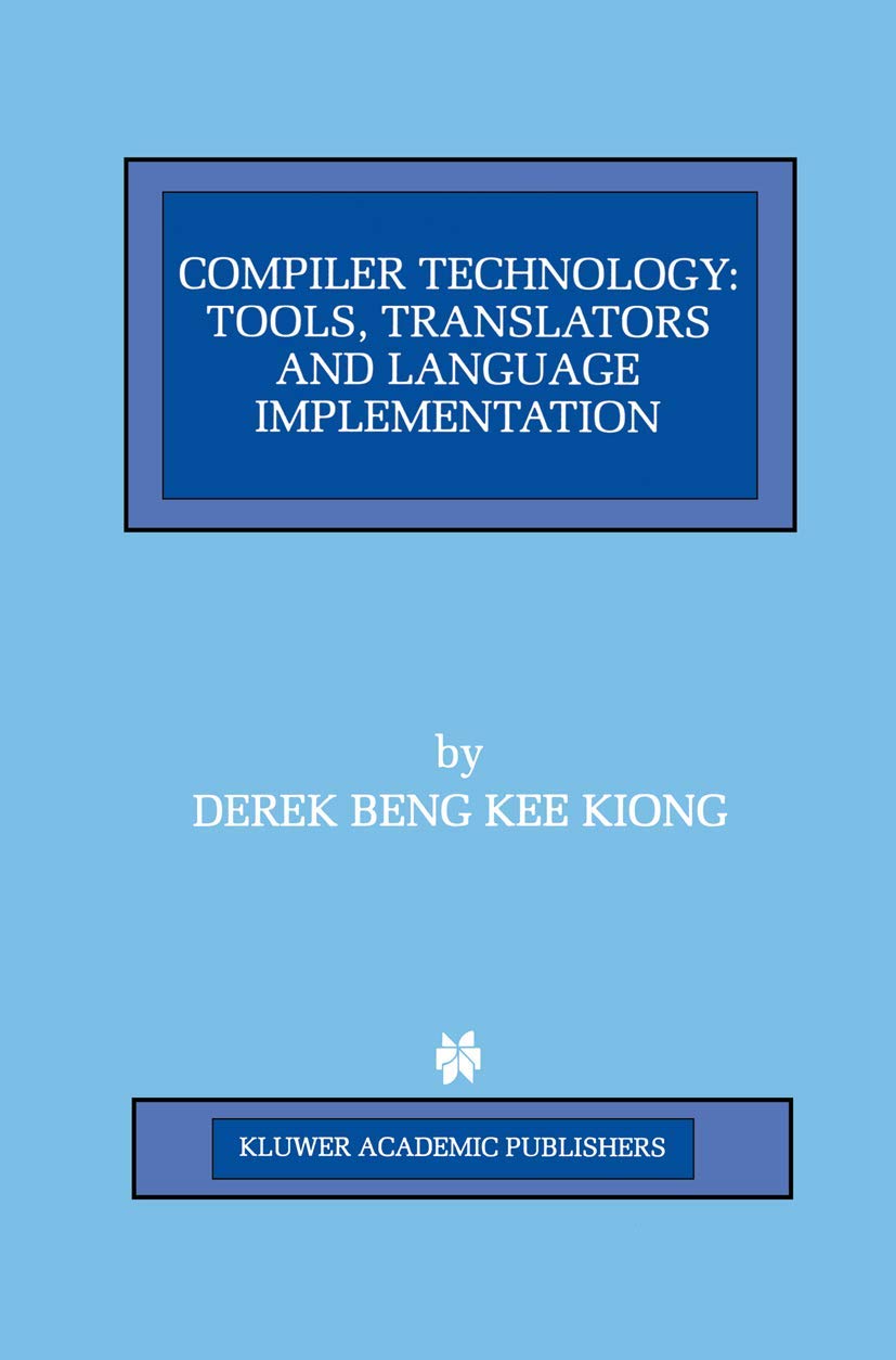 Compiler Technology: Tools, Translators and Language Implementation (The Springer International Series in Engineering and Comput,Used