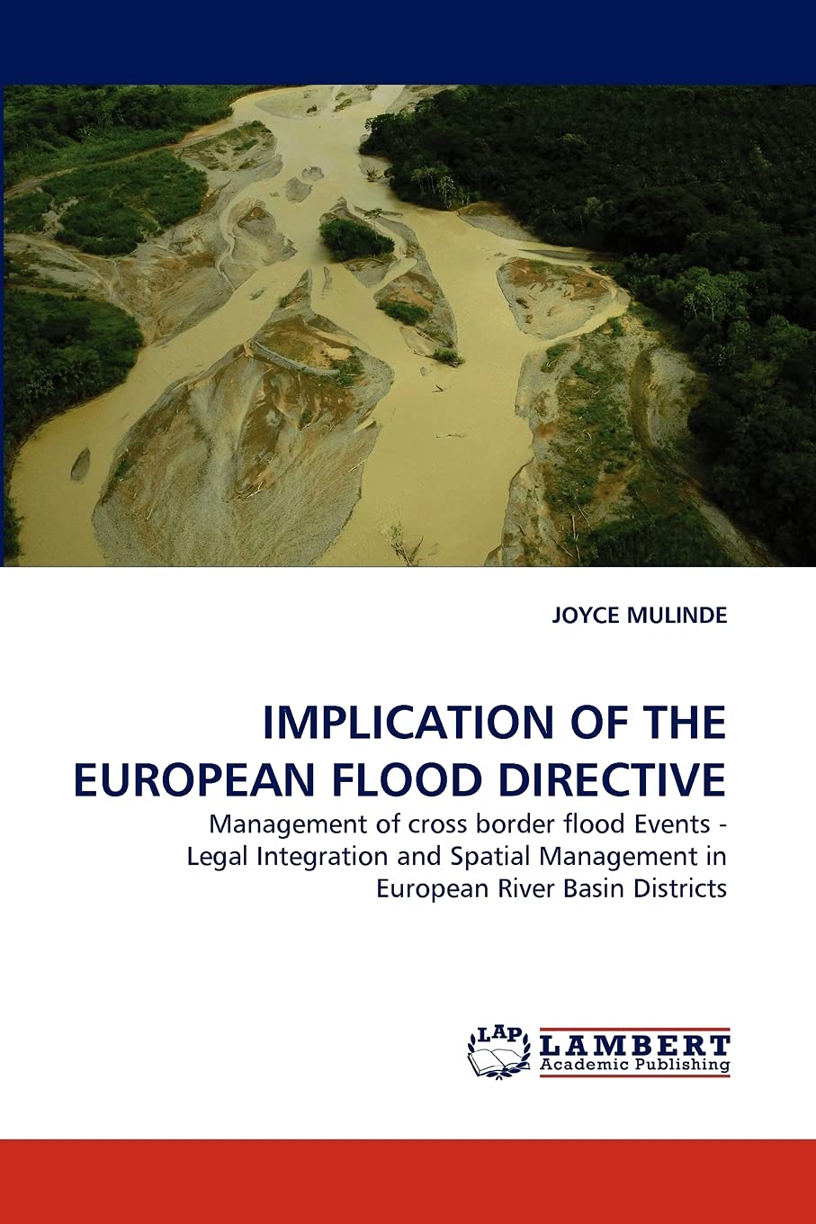 IMPLICATION OF THE EUROPEAN FLOOD DIRECTIVE: Management of cross border flood Events  Legal Integration and Spatial Management ,Used