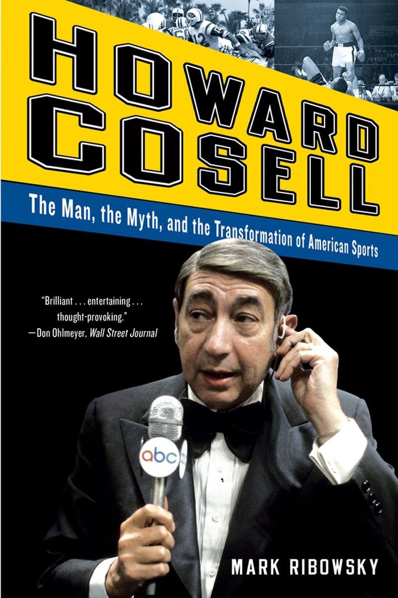 Howard Cosell: The Man, the Myth, and the Transformation of American Sports,Used