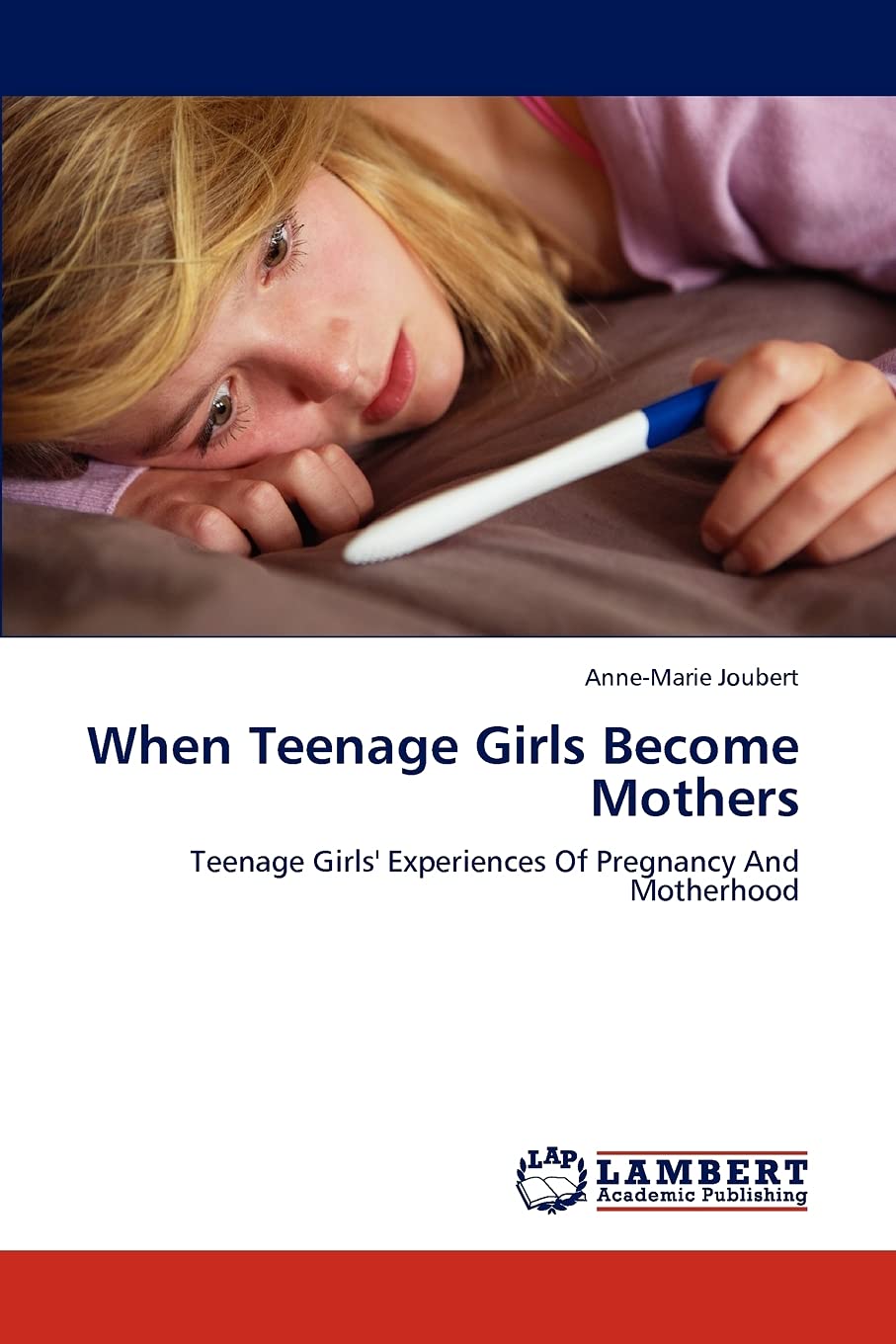 When Teenage Girls Become Mothers: Teenage Girls' Experiences Of Pregnancy And Motherhood,Used