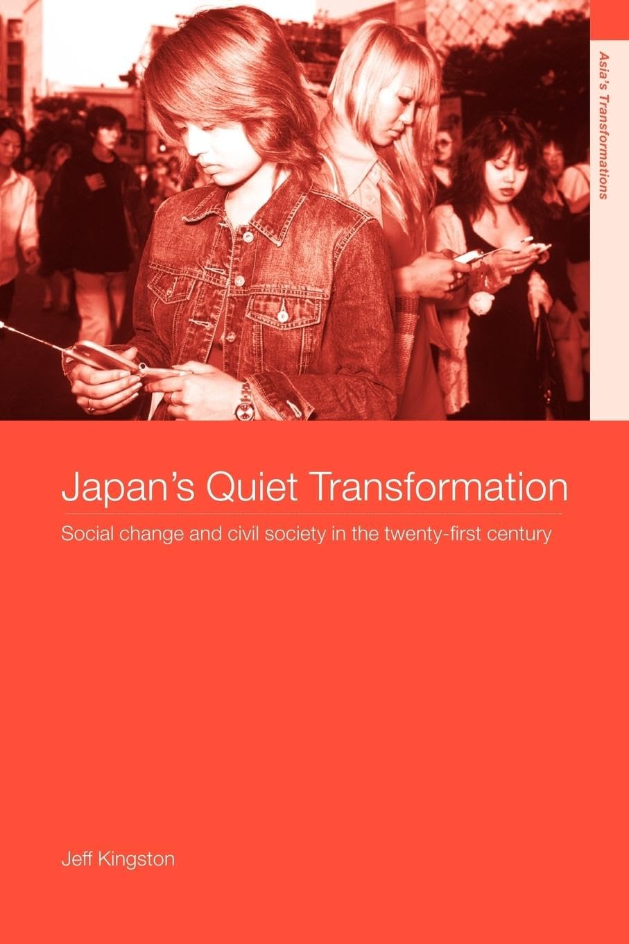 Japan's Quiet Transformation: Social Change and Civil Society in 21st Century Japan (Asia's Transformations),Used