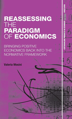 Reassessing the Paradigm of Economics (Routledge INEM Advances in Economic Methodology),Used