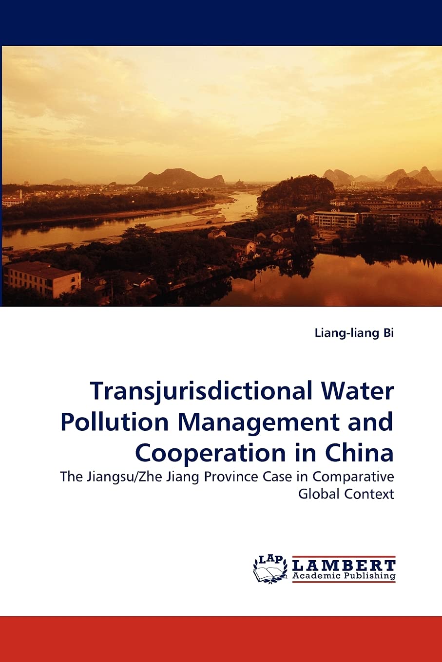 Transjurisdictional Water Pollution Management and Cooperation in China: The Jiangsu/Zhe Jiang Province Case in Comparative Glob,Used