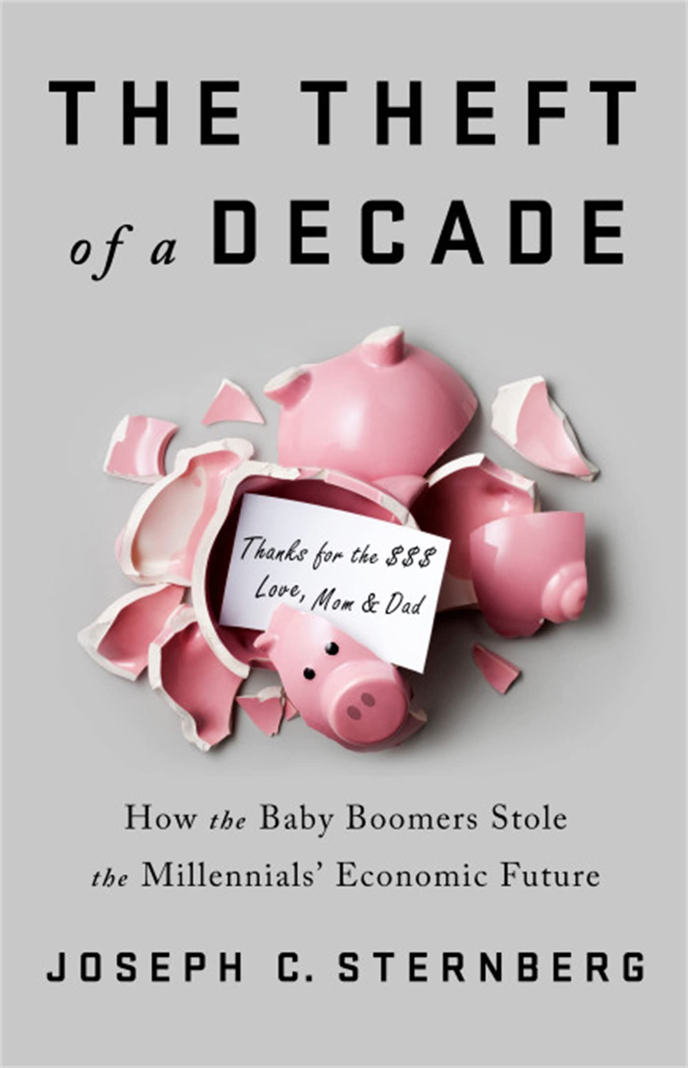 The Theft Of A Decade: How The Baby Boomers Stole The Millennials' Economic Future