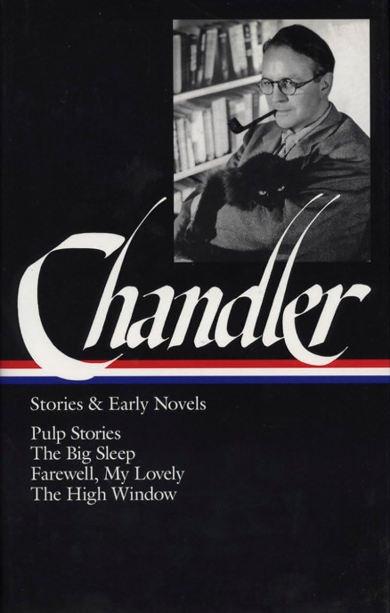 Raymond Chandler: Stories and Early Novels: Pulp Stories / The Big Sleep / Farewell, My Lovely / The High Window (Library of Ame,Used