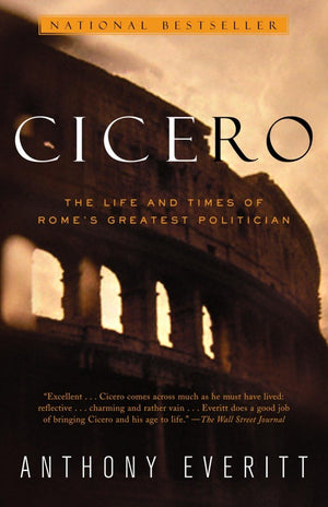 Cicero: The Life And Times Of Rome'S Greatest Politician,New