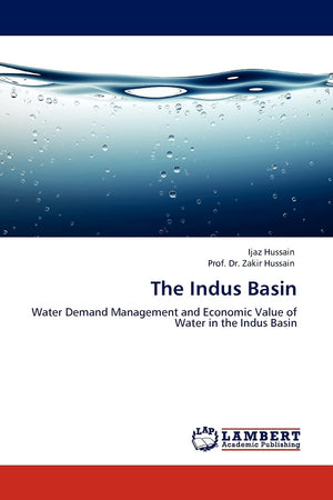 The Indus Basin: Water Demand Management and Economic Value of Water in the Indus Basin,Used