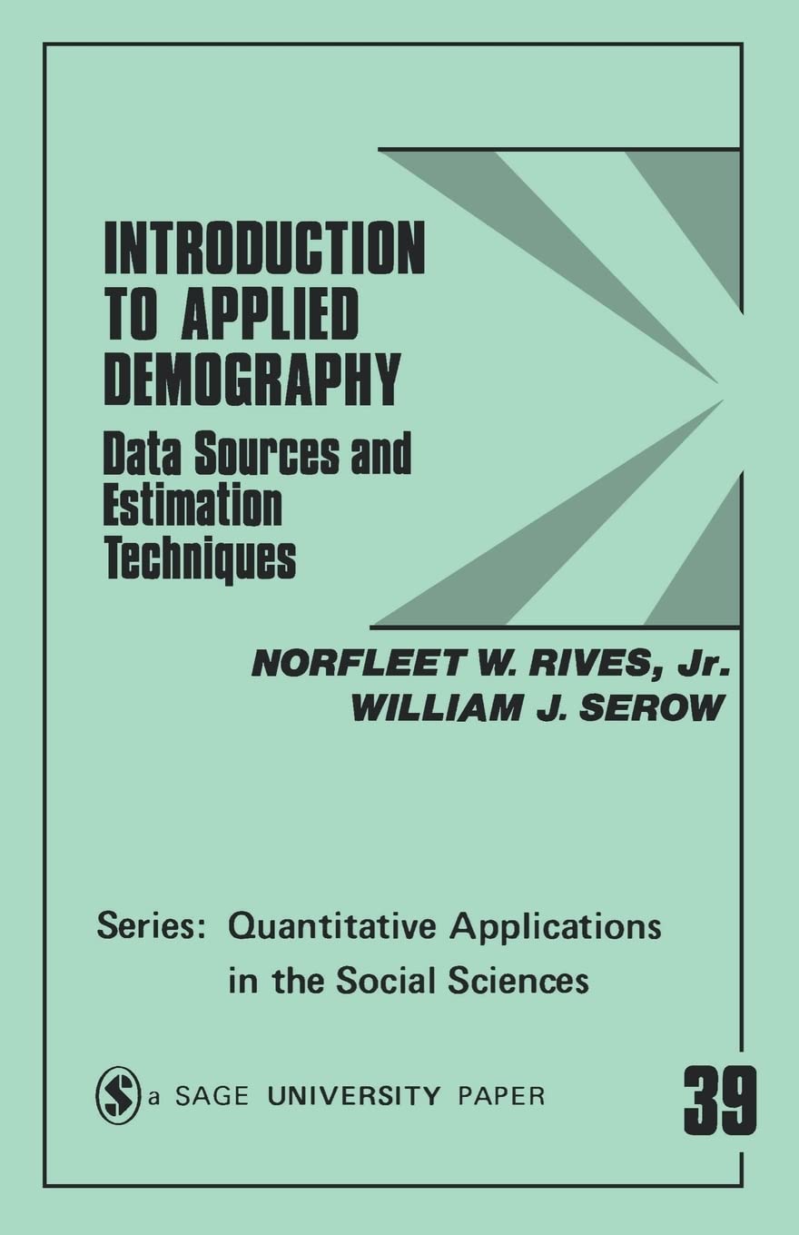 Introduction To Applied Demography: Data Sources And Estimation Techniques (Quantitative Applications In The Social Sciences),New