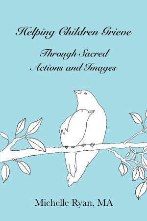 Helping Children Grieve Through Sacred Actions and Images,Used